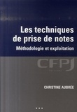 Christine Aubrée - Les techniques de prise de notes - Méthodologie et exploitation.
