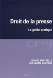Guillaume Sauvage et Bruno Anatrella - Droit de la presse - Le guide pratique.