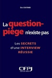 Eric Coutard - La question piège n'existe pas ! - Les secrets d'une interview réussie.