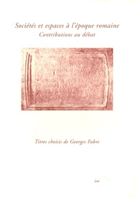 Georges Fabre - Sociétés et espaces à l'époque romaine - Contributions au débat.