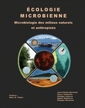 Jean-Claude Bertrand et Pierre Caumette - Ecologie microbienne - Microbiologie des milieux naturels et anthropisés.