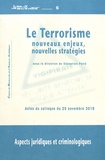 Sébastien Pellé - Le terrorisme : nouveaux enjeux, nouvelles stratégies - Aspects juridiques et criminologiques.