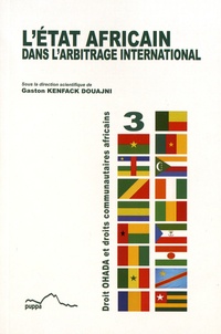 Gaston Kenfack Douajni - L'Etat africain dans l'arbitrage international.