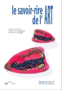 Bernard Lafargue et Bertrand Rougé - Figures de l'art N° 37/2019 : Le savoir-rire de l'art.