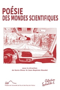 Sonia Dheur et Jean-Baptiste Maudet - Poésie des mondes scientifiques.