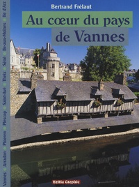 Bertrand Frélaut - Au coeur du pays de Vannes - Vannes, Arradon, Ploeren / Plescop, Saint-Avé, Theix, Séné, Ile-aux-Moines / Ile d'Arz.