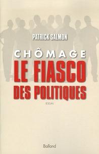 Patrick Salmon - Chômage, le fiasco des politiques.