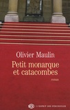 Olivier Maulin - Petit monarque et catacombes.