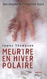 James Thompson - Meurtre en hiver polaire.