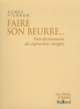 Agnès Pierron - Faire son beurre... - Dictionnaire des expressions imagées.