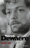 Christophe Carrière - Patrick Dewaere, une vie.