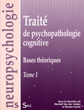 Martial Van der Linden et Grazia Ceschi - Traité de psychopathologie cognitive - Tome 1, Bases théoriques.