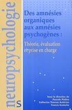 Pascal Piolino et Catherine Thomas-Antérion - Des amnésies organiques aux amnésies psychogènes : théorie, évaluation et prise en charge.