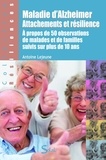 Antoine Lejeune - Maladie d'Alzheimer, attachements et résilience - A propos de 50 observations de malades et de familles suivis sur plus de 10 ans.