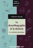 Catherine Mazade - La dysorthographie et la dyslexie - Les confusions phonétiques.