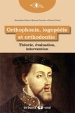 Bernadette Piérart et Bernard Cauchies - Orthophonie, logopédie et orthodontie - Théorie, évaluation, intervention.
