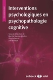 Martial Van der Linden et Grazia Ceschi - Interventions psychologiques en psychopathologie cognitive.