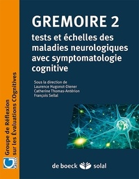 Catherine Thomas-Antérion et Laurence Hugonot-Diener - Grémoire 2 - Tests et échelles des maladies neurologiques avec symptomatologie cognitive.
