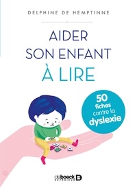 Delphine de Hemptinne - Aider son enfant à lire - 50 fiches contre la dyslexie.