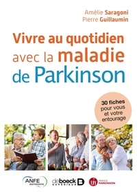Amélie Saragoni et Pierre Guillaumin - Vivre au quotidien avec la maladie de Parkinson.