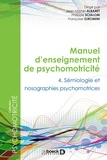 Jean-Michel Albaret et Philippe Scialom - Manuel d'enseignement de psychomotricité - Tome 4, Sémiologie et nosographie psychomotrices.