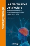 Frédéric Bernard - Les mécanismes de la lecture - Développement normal et pathologique de l'enfant à la personne âgée.