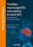 Martine Roussel et Olivier Godefroy - Troubles neurocognitifs vasculaires et post-AVC - De l'évaluation à la prise en charge.
