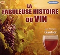 Jean-François Gautier - La fabuleuse histoire du vin. 1 CD audio MP3