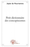 Mournarena jepiar De - Petit dictionnaire des concupiscentes.