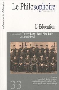 Thierry Long et Henri Pena-Ruiz - Le Philosophoire N° 33, Printemps 201 : L'Education.