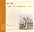 Catherine Loisel et Catherine Monbeig Goguel - Venise, l'art de la Serenissima - Dessins des XVIIe et XVIIIe siècles.