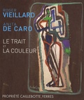 Roger Vieillard et Anita De Caro - Le trait et la couleur.