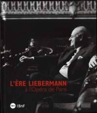 Mathias Auclair et Christophe Ghristi - L'ère Liebermann à l'Opéra de Paris.