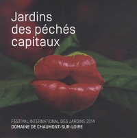 Chantal Colleu-Dumond - Jardins des péchés capitaux - Festival international des jardins 2014, Domaine de Chaumont-sur-Loire.