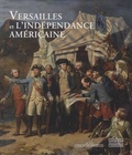 Valérie Bajou - Versailles et l'Indépendance américaine.