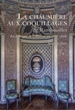 Antoine Maës - La chaumière aux coquillages de Rambouillet - La fabrique de l'illusion au XVIIIe siècle.