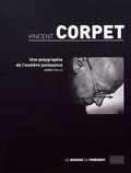 Agnès Callu - Vincent Corpet - Une polygraphie de l'austère jouissance.