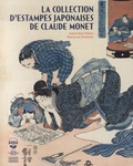 Marianne Delafond et Geneviève Aitken - La collection d'estampes japonaises de Claude Monet.