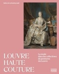 Sabine de La Rochefoucauld - Louvre haute couture - La mode dans les collections de peintures du Louvre.