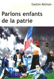 Gaston Kelman - Parlons enfants de la patrie.