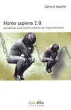 Gérard Ayache - Homo Sapiens 2.0 - Introduction à une histoire naturelle de l'hyperinformation.