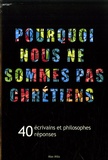 Alain Jugnon - Pourquoi nous ne sommes pas chrétiens ? - 40 écrivains et philosophes, 40 réponses.