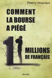 Thierry Ottaviani - Comment la bourse a piégé 11 millions de français.