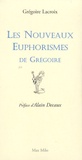 Grégoire Lacroix - Les nouveaux euphorismes de Grégoire.