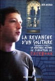 Ben Mezrich - La revanche d'un solitaire - La véritable histoire du fondateur de Facebook.
