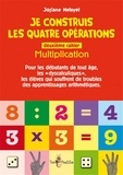 Josiane Hélayel - Je construis les quatre opérations - Second cahier : multiplication.