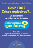 Francine Lussier et Line Gascon - Tics ? TOC ? Crises explosives ?... - Un syndrome de Gilles de la Tourette.