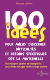 Florence Cabellan - 100 idées pour mieux discerner difficultés et besoins spécifiques dès la maternelle.