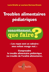 Lucie Briatte et Lauriane Barreau-Drouin - Troubles alimentaires pédiatriques.