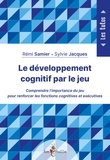 Rémi Samier et Sylvie Jacques - Le développement cognitif par le jeu.